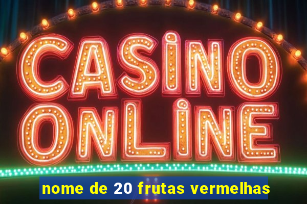 nome de 20 frutas vermelhas